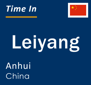 Current local time in Leiyang, Anhui, China