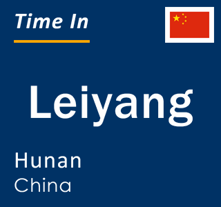 Current local time in Leiyang, Hunan, China