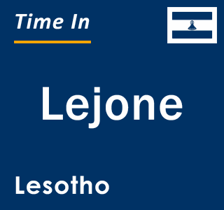 Current local time in Lejone, Lesotho