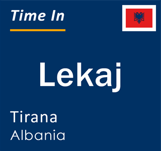 Current local time in Lekaj, Tirana, Albania