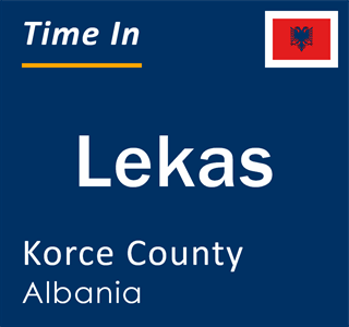 Current local time in Lekas, Korce County, Albania