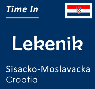 Current time in Lekenik, Sisacko-Moslavacka, Croatia