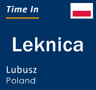 Current local time in Leknica, Lubusz, Poland