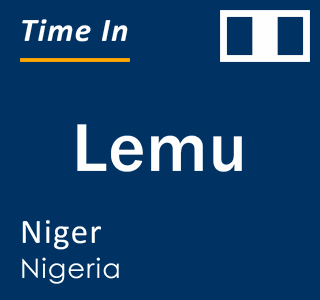 Current local time in Lemu, Niger, Nigeria