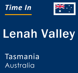 Current time in Lenah Valley, Tasmania, Australia
