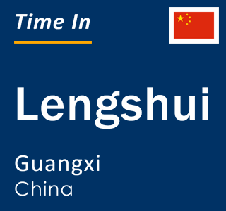 Current local time in Lengshui, Guangxi, China