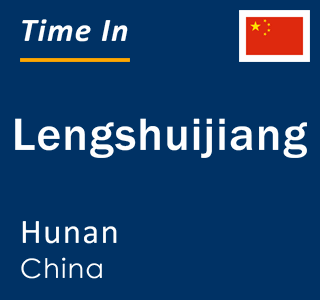 Current local time in Lengshuijiang, Hunan, China