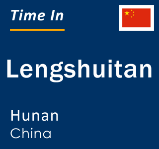 Current time in Lengshuitan, Hunan, China