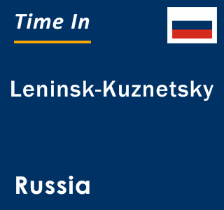 Current local time in Leninsk-Kuznetsky, Russia