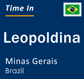Current local time in Leopoldina, Minas Gerais, Brazil