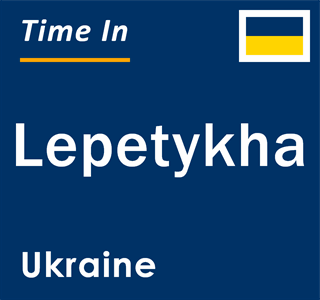 Current local time in Lepetykha, Ukraine