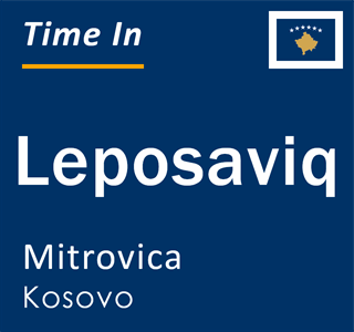 Current local time in Leposaviq, Mitrovica, Kosovo