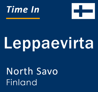 Current time in Leppaevirta, North Savo, Finland