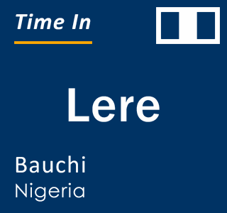 Current local time in Lere, Bauchi, Nigeria