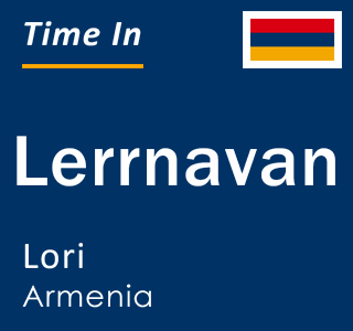 Current local time in Lerrnavan, Lori, Armenia