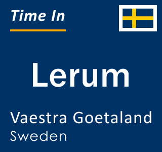Current time in Lerum, Vaestra Goetaland, Sweden