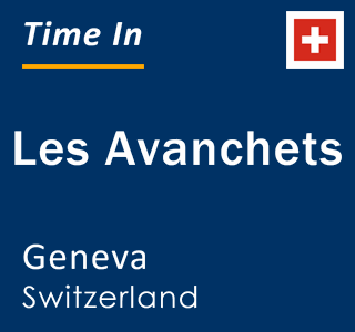 Current time in Les Avanchets, Geneva, Switzerland