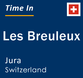 Current local time in Les Breuleux, Jura, Switzerland