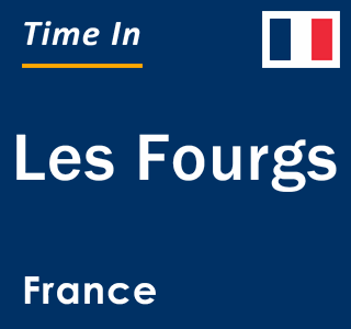 Current local time in Les Fourgs, France