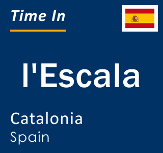 Current local time in l'Escala, Catalonia, Spain