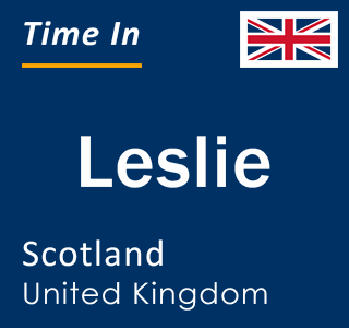 Current local time in Leslie, Scotland, United Kingdom