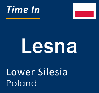 Current local time in Lesna, Lower Silesia, Poland