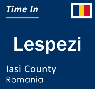 Current local time in Lespezi, Iasi County, Romania