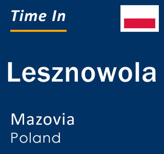 Current local time in Lesznowola, Mazovia, Poland