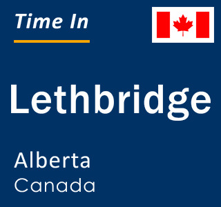 Current local time in Lethbridge, Alberta, Canada
