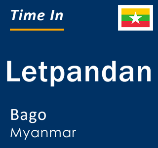 Current local time in Letpandan, Bago, Myanmar