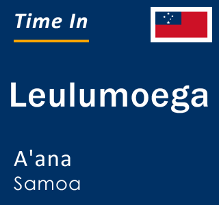 Current local time in Leulumoega, A'ana, Samoa