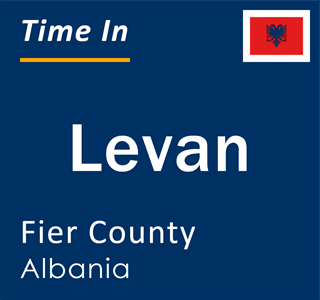 Current local time in Levan, Fier County, Albania