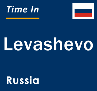 Current local time in Levashevo, Russia