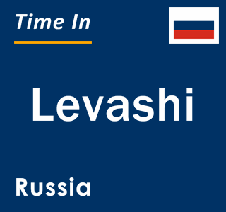 Current local time in Levashi, Russia