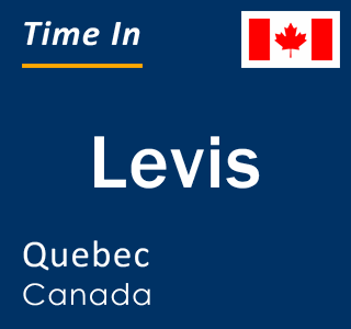 Current time in Levis, Quebec, Canada