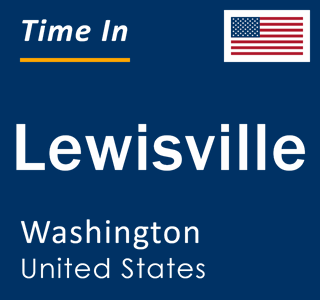 Current local time in Lewisville, Washington, United States