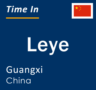 Current local time in Leye, Guangxi, China
