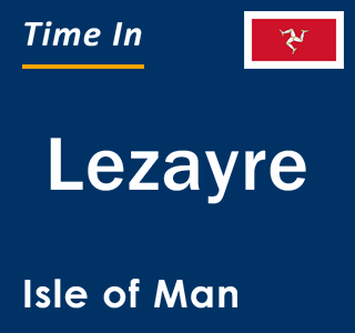 Current local time in Lezayre, Isle of Man