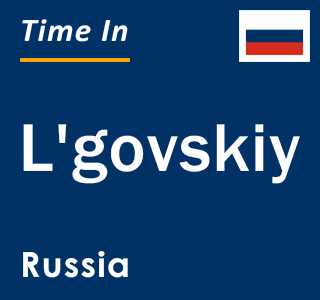 Current local time in L'govskiy, Russia