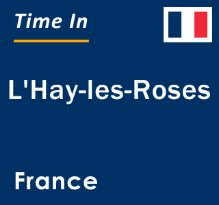 Current local time in L'Hay-les-Roses, France