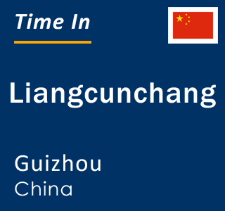 Current local time in Liangcunchang, Guizhou, China