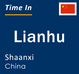 Current local time in Lianhu, Shaanxi, China