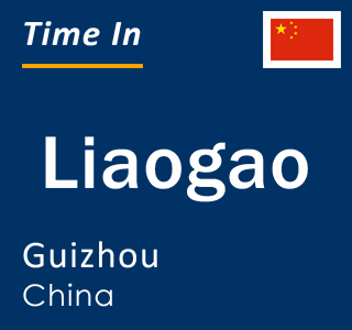 Current local time in Liaogao, Guizhou, China