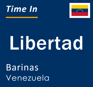 Current local time in Libertad, Barinas, Venezuela