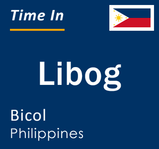 Current local time in Libog, Bicol, Philippines
