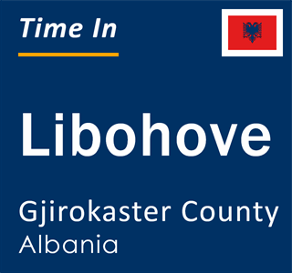 Current local time in Libohove, Gjirokaster County, Albania