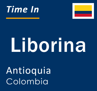 Current local time in Liborina, Antioquia, Colombia