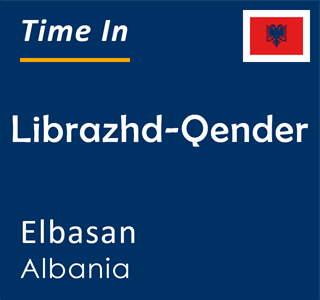 Current local time in Librazhd-Qender, Elbasan, Albania