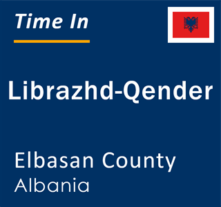Current local time in Librazhd-Qender, Elbasan County, Albania