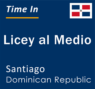 Current local time in Licey al Medio, Santiago, Dominican Republic